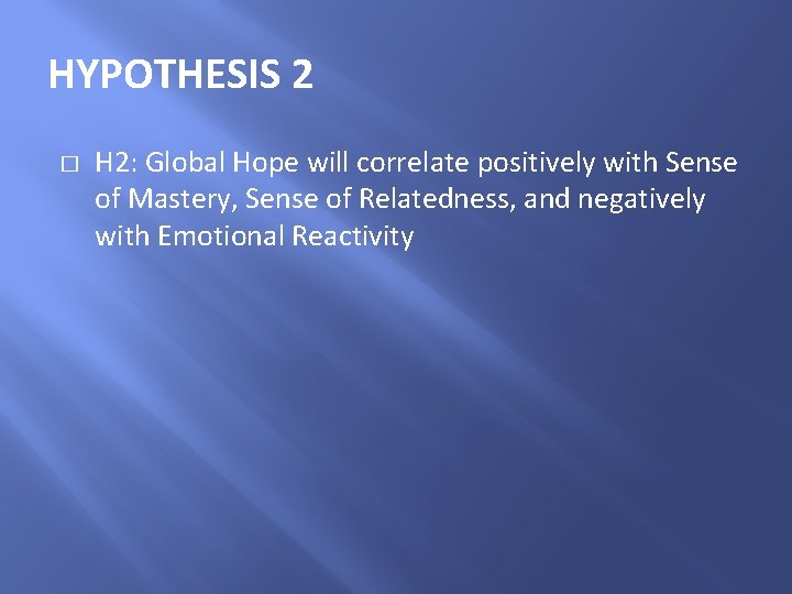 HYPOTHESIS 2 � H 2: Global Hope will correlate positively with Sense of Mastery,