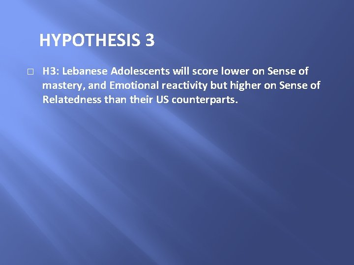 HYPOTHESIS 3 � H 3: Lebanese Adolescents will score lower on Sense of mastery,