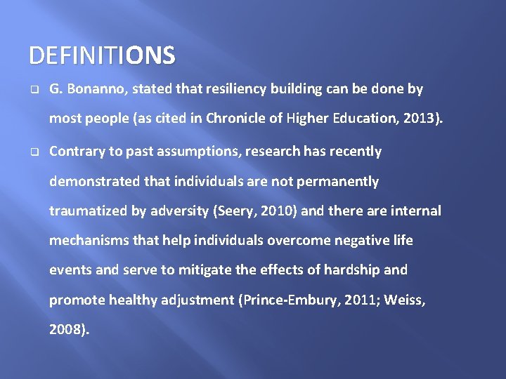 DEFINITIONS q G. Bonanno, stated that resiliency building can be done by most people