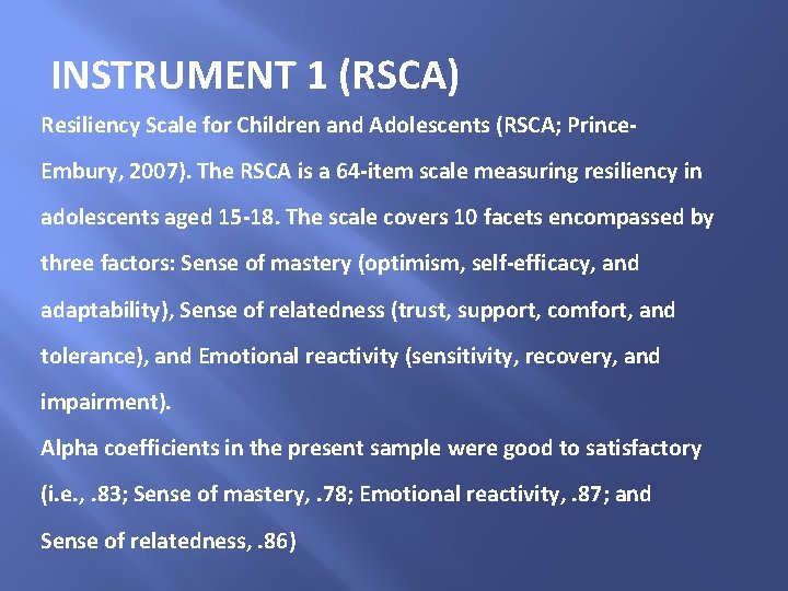 INSTRUMENT 1 (RSCA) Resiliency Scale for Children and Adolescents (RSCA; Prince. Embury, 2007). The