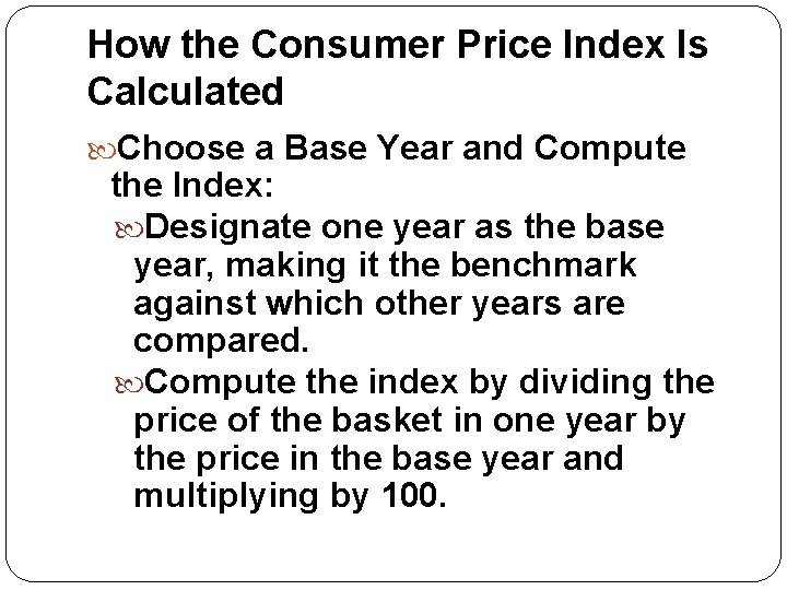 How the Consumer Price Index Is Calculated Choose a Base Year and Compute the
