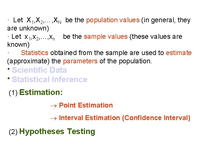 · Let X 1, X 2, …, XN be the population values (in general,