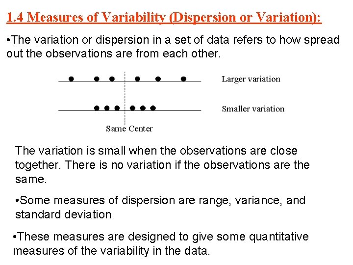 1. 4 Measures of Variability (Dispersion or Variation): • The variation or dispersion in