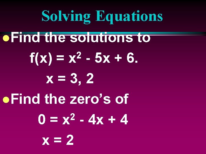 Solving Equations l. Find the solutions to 2 f(x) = x - 5 x