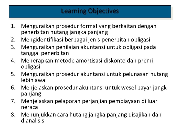 Learning Objectives 1. Menguraikan prosedur formal yang berkaitan dengan penerbitan hutang jangka panjang 2.