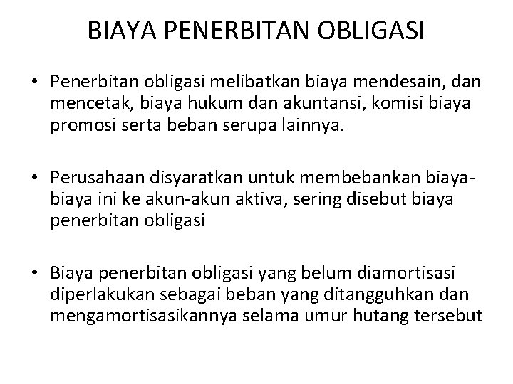 BIAYA PENERBITAN OBLIGASI • Penerbitan obligasi melibatkan biaya mendesain, dan mencetak, biaya hukum dan