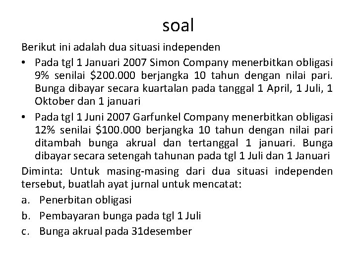 soal Berikut ini adalah dua situasi independen • Pada tgl 1 Januari 2007 Simon