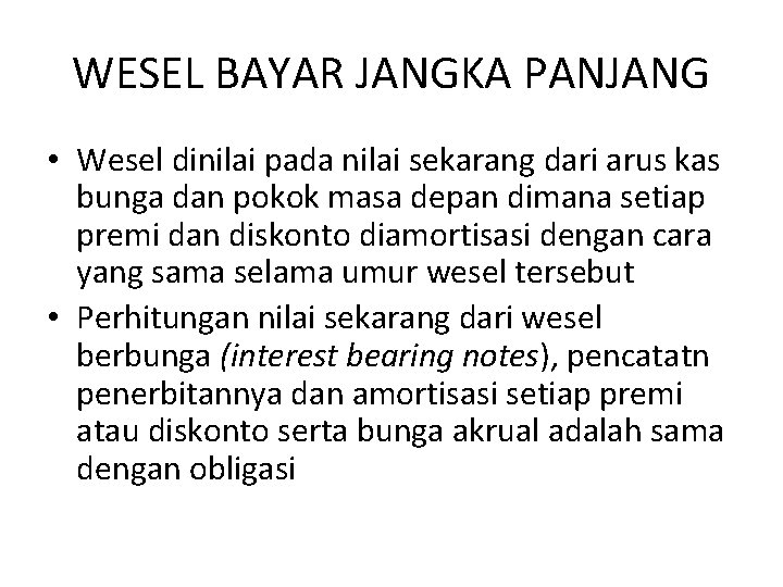 WESEL BAYAR JANGKA PANJANG • Wesel dinilai pada nilai sekarang dari arus kas bunga