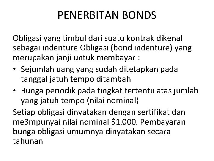 PENERBITAN BONDS Obligasi yang timbul dari suatu kontrak dikenal sebagai indenture Obligasi (bond indenture)