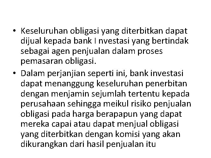  • Keseluruhan obligasi yang diterbitkan dapat dijual kepada bank I nvestasi yang bertindak