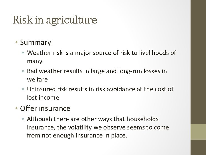 Risk in agriculture • Summary: • Weather risk is a major source of risk