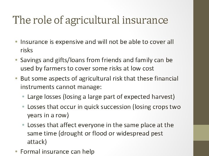 The role of agricultural insurance • Insurance is expensive and will not be able