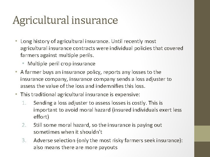 Agricultural insurance • Long history of agricultural insurance. Until recently most agricultural insurance contracts