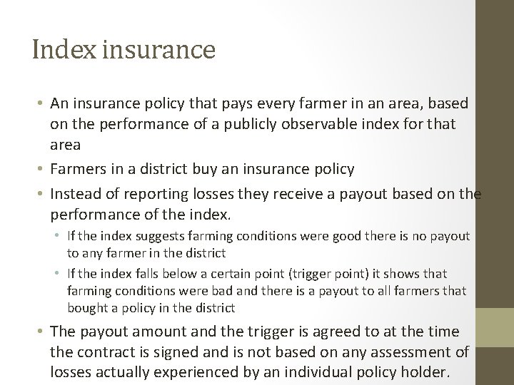 Index insurance • An insurance policy that pays every farmer in an area, based