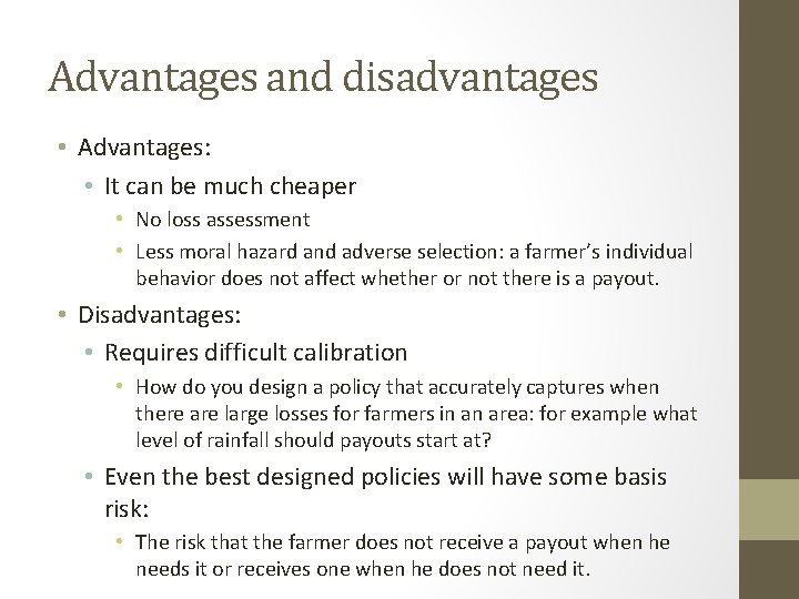 Advantages and disadvantages • Advantages: • It can be much cheaper • No loss