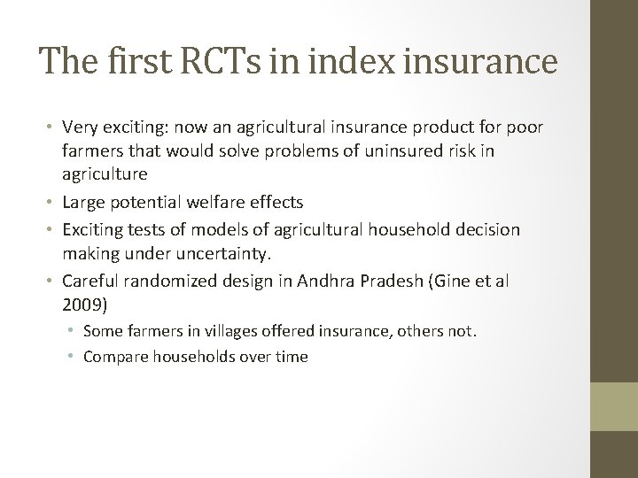 The first RCTs in index insurance • Very exciting: now an agricultural insurance product