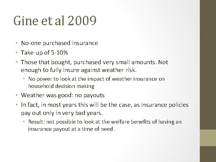 Gine et al 2009 • No-one purchased insurance • Take-up of 5 -10% •