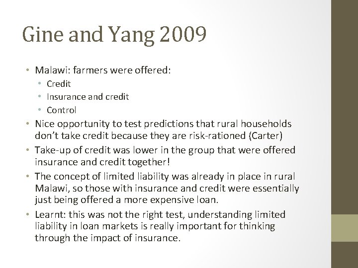 Gine and Yang 2009 • Malawi: farmers were offered: • Credit • Insurance and