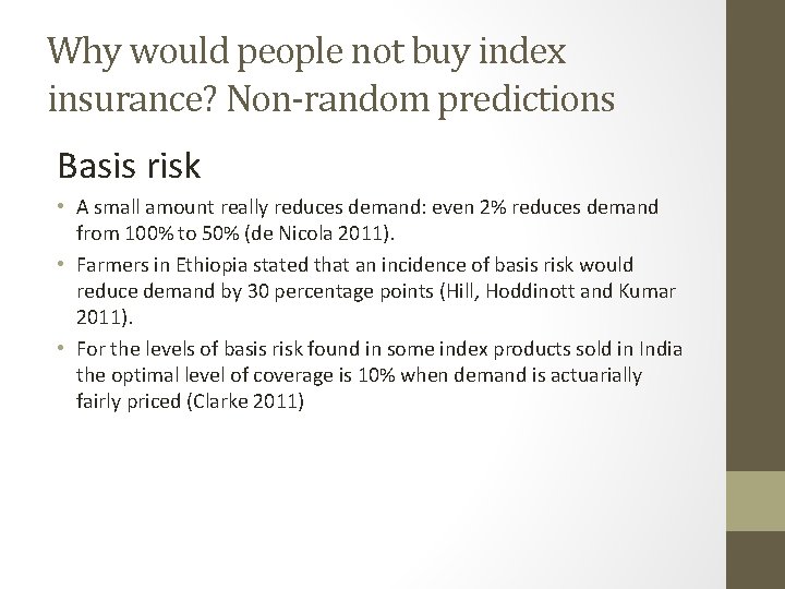 Why would people not buy index insurance? Non-random predictions Basis risk • A small