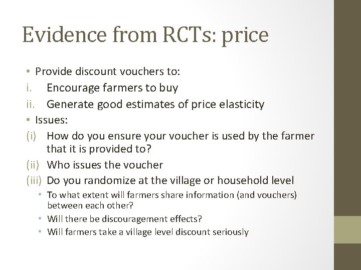 Evidence from RCTs: price • Provide discount vouchers to: i. Encourage farmers to buy