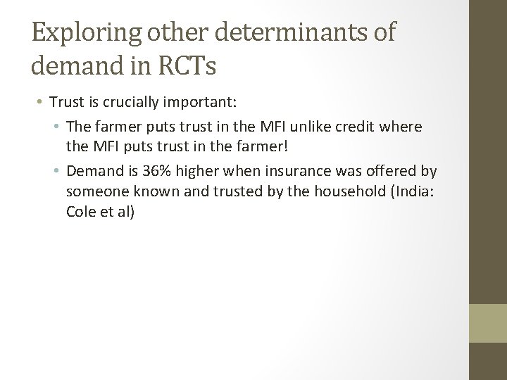 Exploring other determinants of demand in RCTs • Trust is crucially important: • The