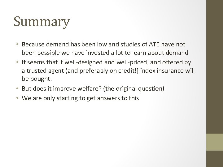 Summary • Because demand has been low and studies of ATE have not been