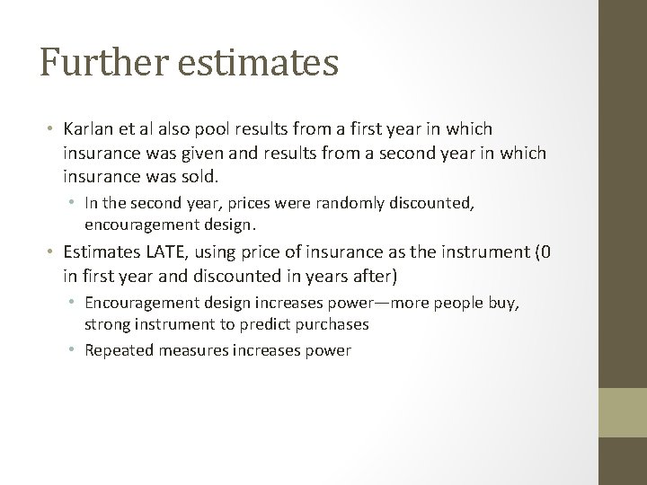 Further estimates • Karlan et al also pool results from a first year in