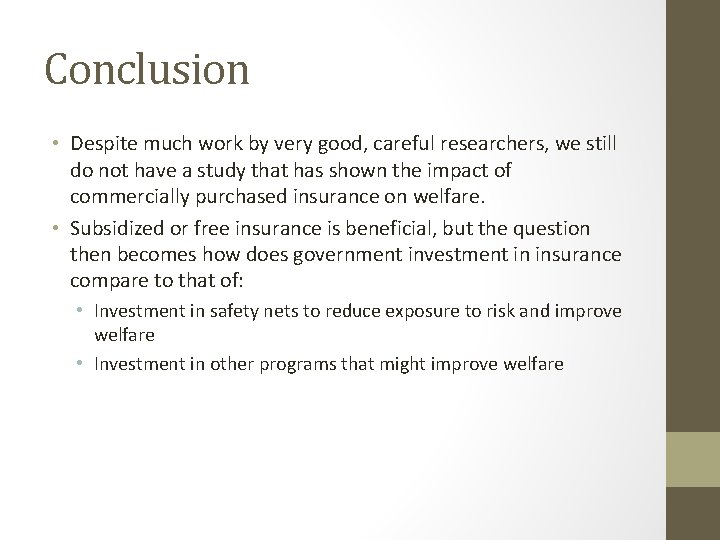 Conclusion • Despite much work by very good, careful researchers, we still do not