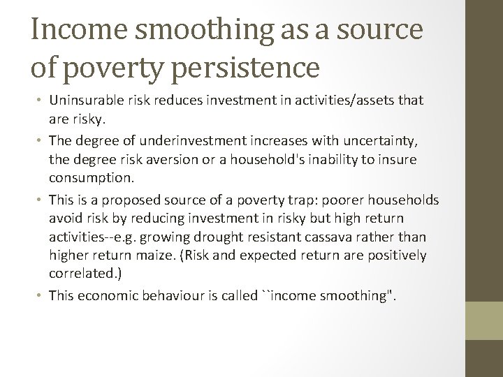Income smoothing as a source of poverty persistence • Uninsurable risk reduces investment in