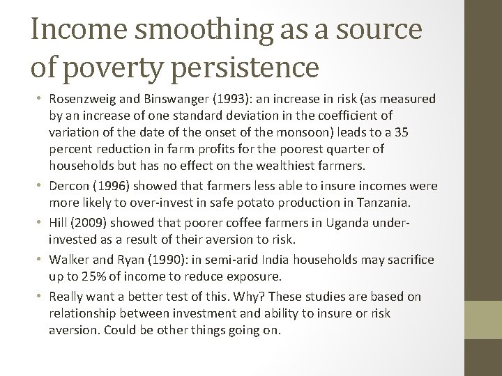 Income smoothing as a source of poverty persistence • Rosenzweig and Binswanger (1993): an