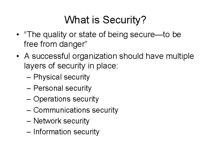 What is Security? • “The quality or state of being secure—to be free from