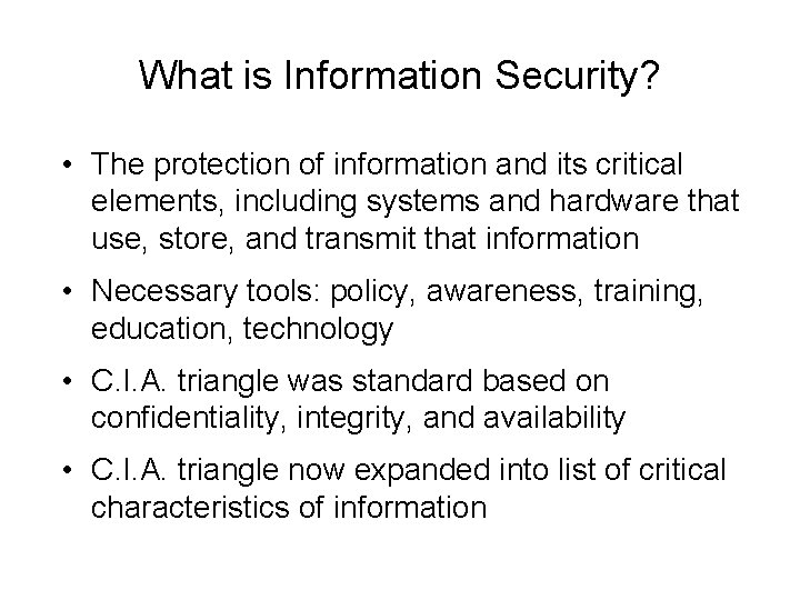 What is Information Security? • The protection of information and its critical elements, including