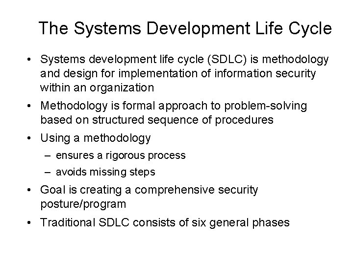 The Systems Development Life Cycle • Systems development life cycle (SDLC) is methodology and