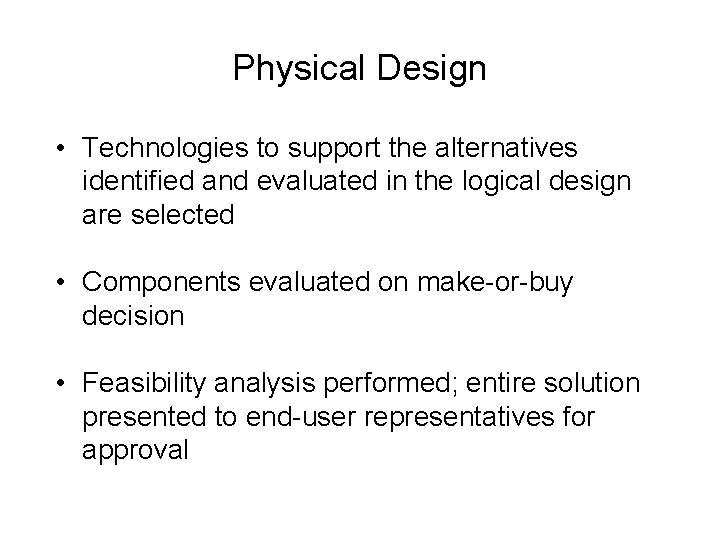 Physical Design • Technologies to support the alternatives identified and evaluated in the logical