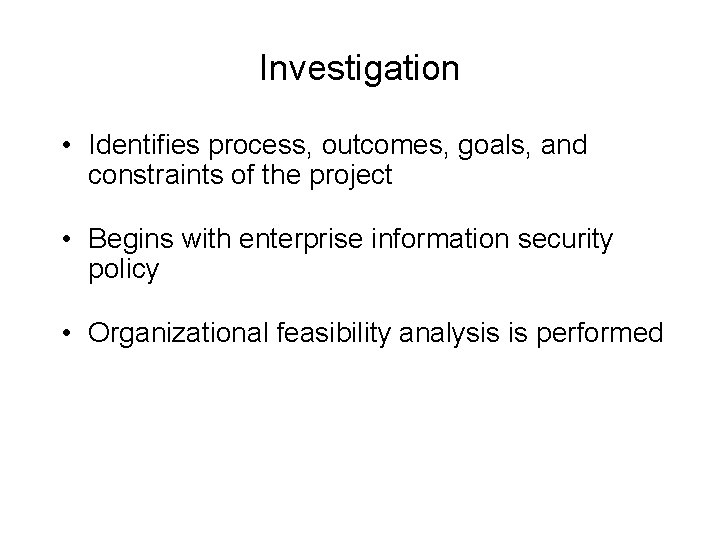 Investigation • Identifies process, outcomes, goals, and constraints of the project • Begins with