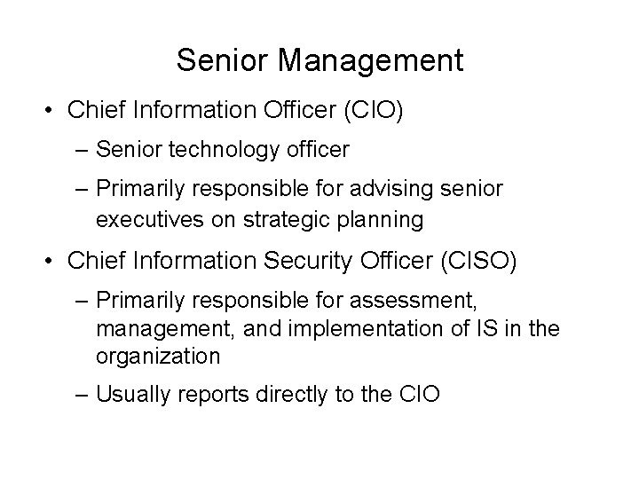 Senior Management • Chief Information Officer (CIO) – Senior technology officer – Primarily responsible