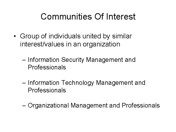 Communities Of Interest • Group of individuals united by similar interest/values in an organization