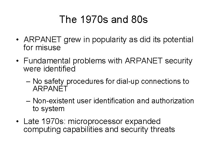 The 1970 s and 80 s • ARPANET grew in popularity as did its