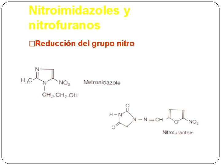 Nitroimidazoles y nitrofuranos �Reducción del grupo nitro 