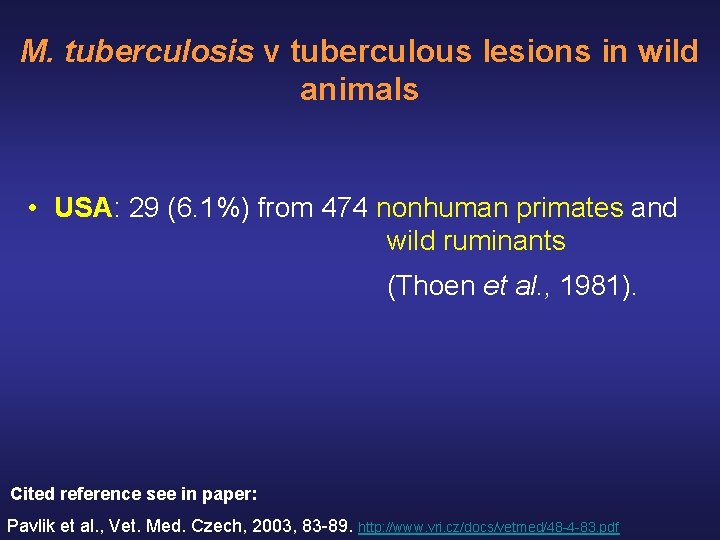 M. tuberculosis v tuberculous lesions in wild animals • USA: 29 (6. 1%) from M. tuberculosis v tuberculous lesions in wild animals • USA: 29 (6. 1%) from