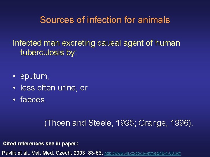 Sources of infection for animals Infected man excreting causal agent of human tuberculosis by: Sources of infection for animals Infected man excreting causal agent of human tuberculosis by: