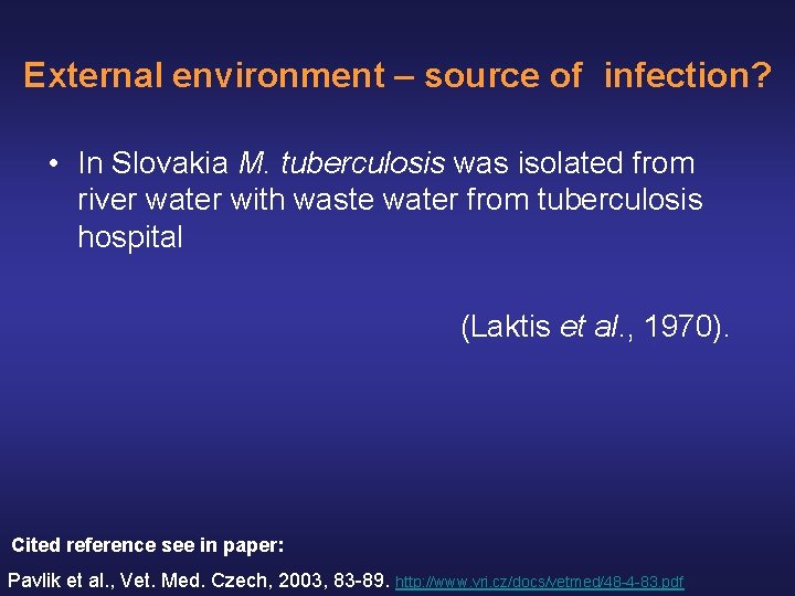 External environment – source of infection? • In Slovakia M. tuberculosis was isolated from External environment – source of infection? • In Slovakia M. tuberculosis was isolated from