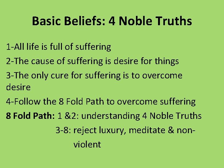 Basic Beliefs: 4 Noble Truths 1 -All life is full of suffering 2 -The