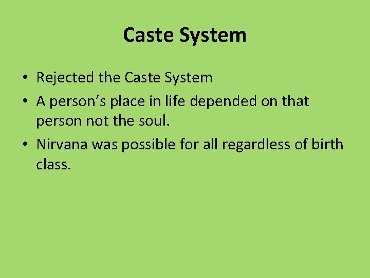 Caste System • Rejected the Caste System • A person’s place in life depended