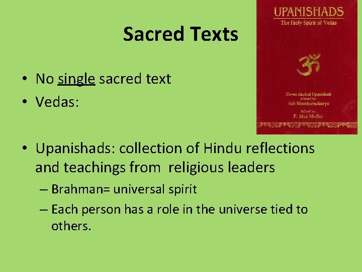 Sacred Texts • No single sacred text • Vedas: • Upanishads: collection of Hindu