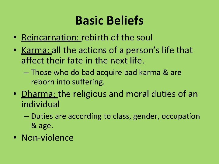 Basic Beliefs • Reincarnation: rebirth of the soul • Karma: all the actions of