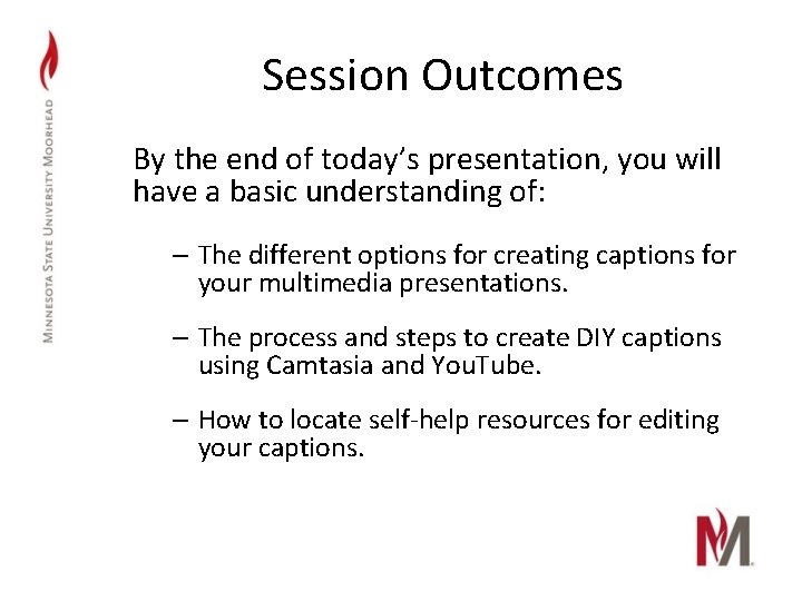 Session Outcomes By the end of today’s presentation, you will have a basic understanding