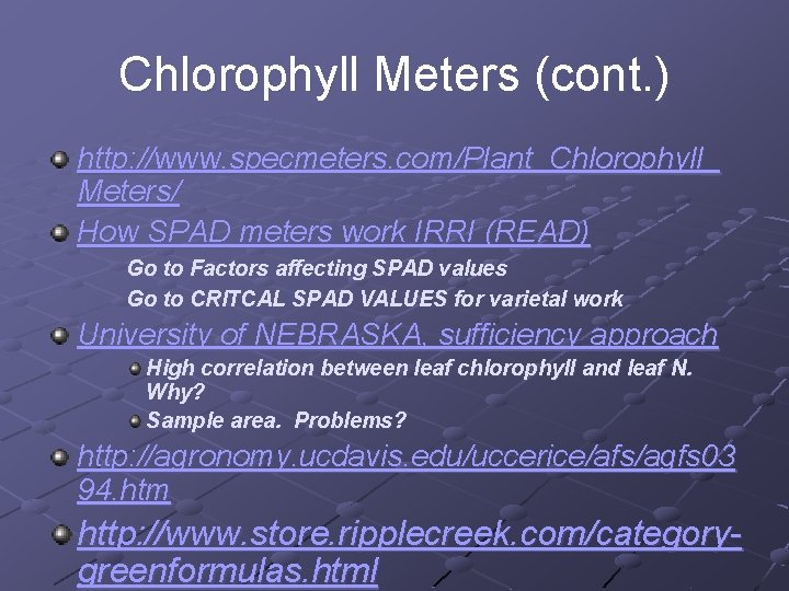 Chlorophyll Meters (cont. ) http: //www. specmeters. com/Plant_Chlorophyll_ Meters/ How SPAD meters work IRRI