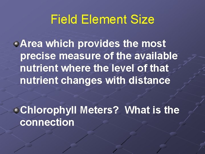 Field Element Size Area which provides the most precise measure of the available nutrient