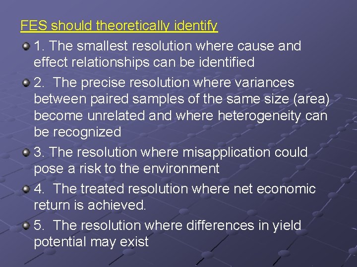 FES should theoretically identify 1. The smallest resolution where cause and effect relationships can